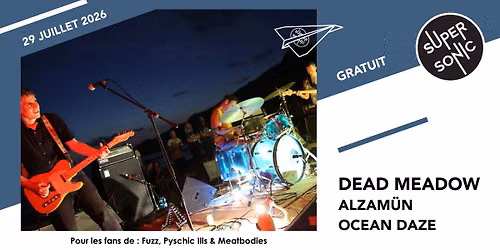 Dead Meadow \u2022 Alzam\u00fcn \u2022 Ocean Daze \/ Supersonic (Free entry)
