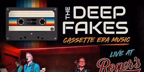 The Deep Fakes @ Roger's 