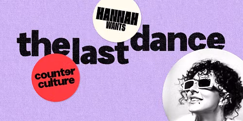 Hannah Wants x counter culture - Birmingham