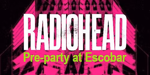 Radiohead Pre-party and Afterparty