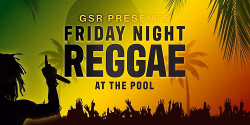 Friday Night Reggae at the Pool!