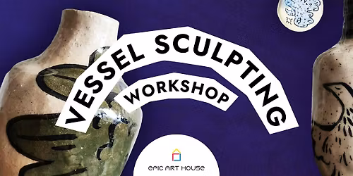 Vessel Sculpting: Pottery Workshop
