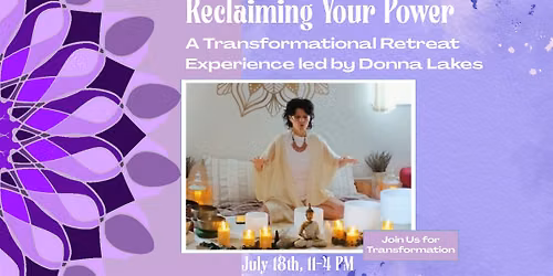 Reclaiming Your Power: A Transformational Retreat Experience