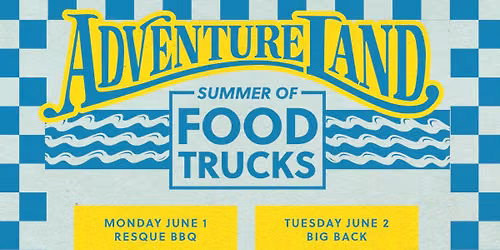June Food Truck Series at Adventureland