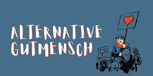 ALTERNATIVE GUTMENSCH mit: GISBERT ZU KNYPHAUSEN \/ STROM & WASSER \/ MARTIN GOLDENBAUM \/ TILLY PANTHA
