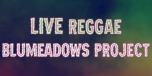 LIVE Reggae - Bluemeadows Project