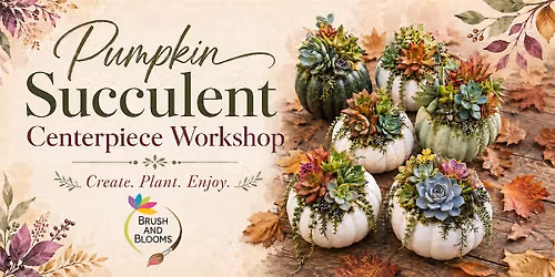Pumpkin Succulent Centerpiece Workshop