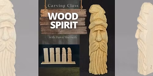Wood Spirit Carving with Dawn Sherseth