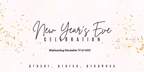 NYE Prayer, Praise, Prophecy Celebration