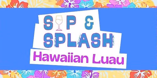 Sip & Splash Hawaiian Luau