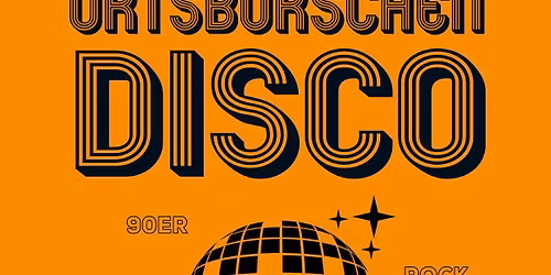 Ortsburschendisco \ud83e\udea9\ud83d\udc83\ud83d\udd7a\ud83c\udffc