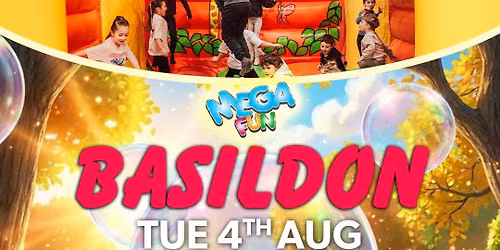 BASILDON MEGA FUN - TUES 4TH AUGUST