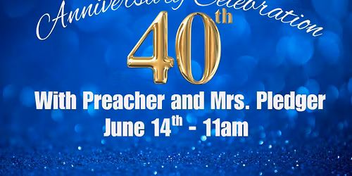 40th Anniversary Sunday with Preacher & Mrs. Pledger