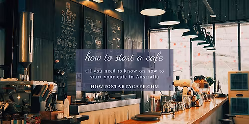 Start Your Cafe Or A Restaurant In Australia