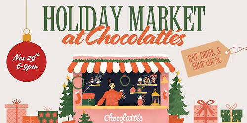 Second Annual Holiday Market at Chocolatt\u00e9s