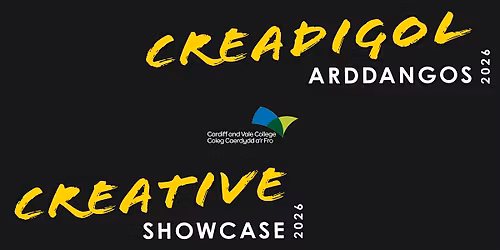 CAVC Creative Student Showcase | Sioe Arddangos Myfyrwyr Greadigol 2026