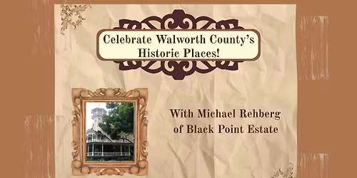 Celebrate Walworth County's Historic Places