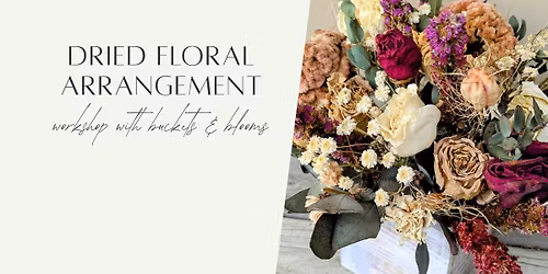 Dried Floral Arrangement Workshop