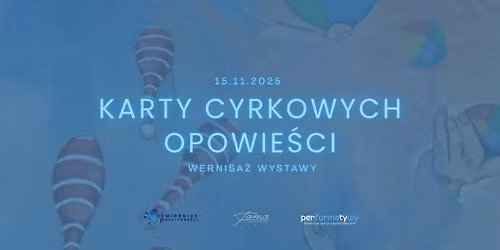 Wernisa\u017c wystawy \u201cKarty cyrkowych opowie\u015bci\u201d 