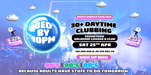 Bed By 10 Is Coming To Saskatoon!