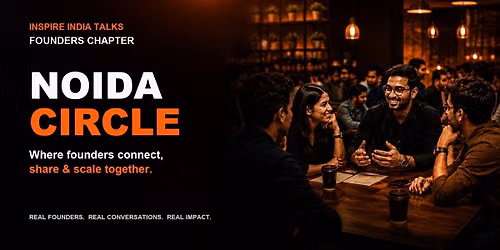 Inspire India Talks: Founders Chapter - Noida