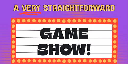 A Very Straightforward Game Show!