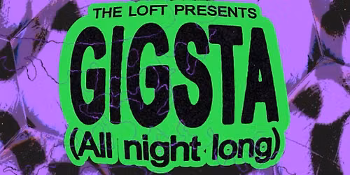 The Loft: Gigsta (All Night Long)