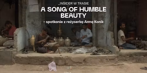 "A Song of Humble Beauty" + spotkanie z re\u017cyserk\u0105, Ann\u0105 Konik | Najlepsze dokumenty Krakowskiego FF