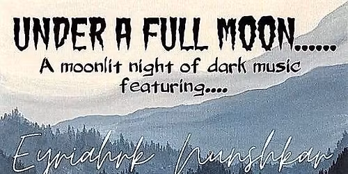 Under a Full moon- A moonlit night of Dark Music