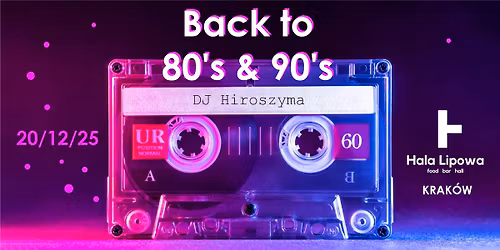 \u015awi\u0105teczne BACK TO 80's & 90's \/ DJ HIROSZYMA \/ Wej\u015bcie: Free \ud83e\udea9\ud83d\udd7a\ud83d\udc83