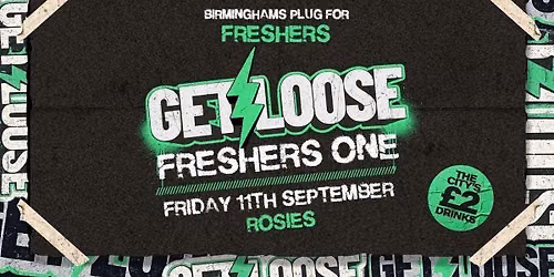  \u2716\ufe0f GET LOOSE FRESHERS ONE \u2716\ufe0f ROSIES. BROAD ST \u2716\ufe0f \u00a32 TICKETS + [FREE JAGER BOMBS] \u2716\ufe0f 11-09-26