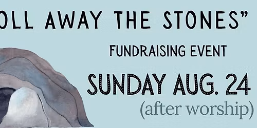Roll Away the Stones Fundraiser