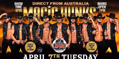 Apr 7th: Chickasha, OK - MAGIC HUNKS\u00ae AUSTRALIAN TAKEOVER at Legends