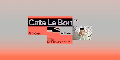 Cate Le Bon [UK] w\/ No Bride \u2022 ARRIVAL