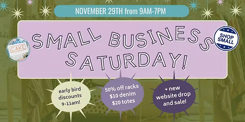 Small Business Saturday @ Cake! OPENING EARLY!