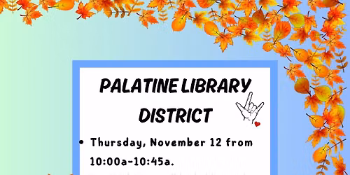 Palatine Library District: Sign With Katy (ages 0-24 mo.)