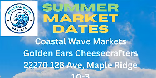 Coastal Wave Markets at Golden Ears Cheesecrafters - AUGUST