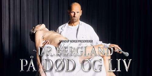 Dr. Bergland - P\u00e5 d\u00f8d og liv \/\/ Byscenen Trondheim
