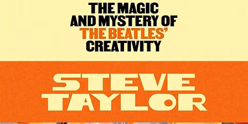 STEVE TAYLOR: Across the Universe: The Magic and Mystery of the Beatles