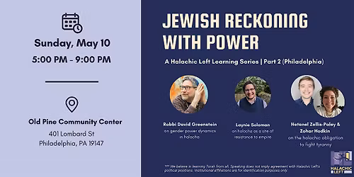 PHILADELPHIA: Jewish Reckoning with Power: A Halachic Left Learning Series