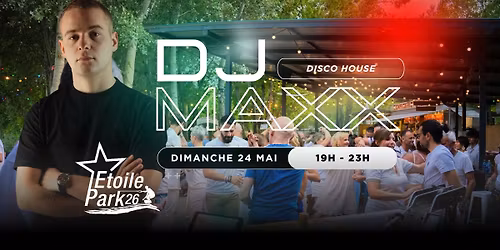 \ud83c\udf34\u2728 ETOILE PARK : DJ MAXX \u2013 DISCO HOUSE BEACH PARTY ! \u2728\ud83c\udf0a