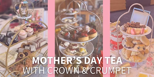 Mother's Day Tea with Crown & Crumpet