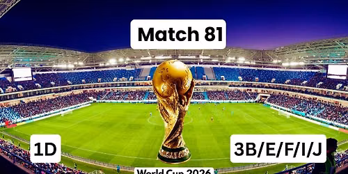World Cup 26: Round of 32: 1D vs. 3B\/E\/F\/I\/J - Match 81
