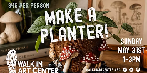 Make A Planter! Clay Workshop