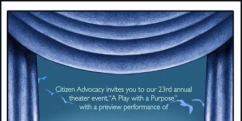 Citizen Advocacy\u2019s 23rd Annual \u201cA Play with a Purpose!\u201d