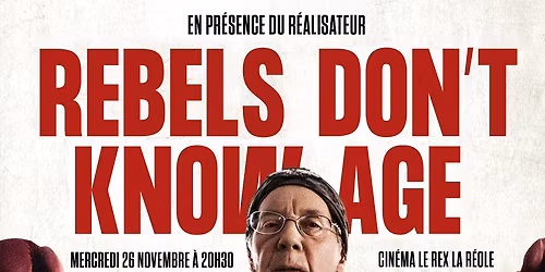 REBEL'S DON'T KNOWS AGE- S\u00e9ance en presence du r\u00e9alisateur