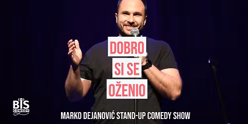 SPLIT: Marko Dejanovi\u0107 NOVI StandUp Show "Dobro Si Se O\u017eenio" @LORA