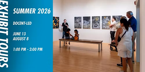 Summer 2026 Exhibitions Docent-Led Tour