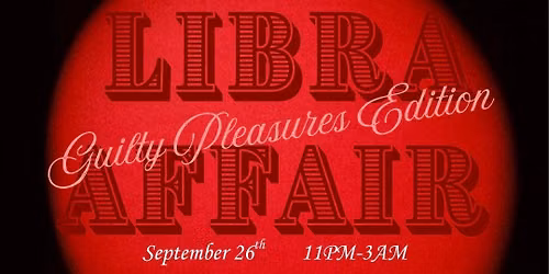LIBRA AFFAIR: Guilty Pleasures Edition
