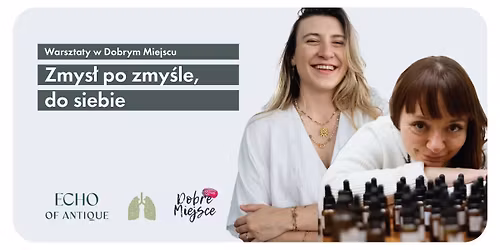 Zmys\u0142 po zmy\u015ble, do siebie - Warsztaty w Dobrym Miejscu